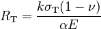 R_T = k * sigma_T * (1-nu) / (alpha * E)
