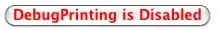button, when global variable debugPrintingEnabled==False