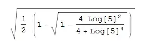 Sqrt[1/2 (1 - Sqrt[1 - (4 Log[5]^2)/(4 + Log[5]^4)])]