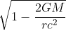 \sqrt{1-\frac{2GM}{rc^2}}