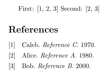 First: [1, 2, 3] Second: [2, 3]
[1] Caleb. Reference C. 1970.
[2] Alice. Reference A. 1980.
[3] Bob. Reference B. 2000.
