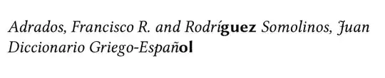 "Adrados, Francisco R. and Rodrí{guez} Somolinos, Juan Diccionario Griego-Españ{ol}" the parts highlighted in "{...}" have a different font